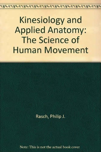 Kinesiology and applied anatomy: The science of human movement – Philip J. R…