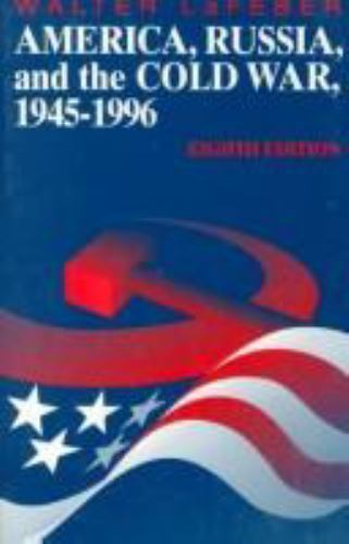 America, Russia, and The Cold War, 1945 – 1996 by Walter LaFeber