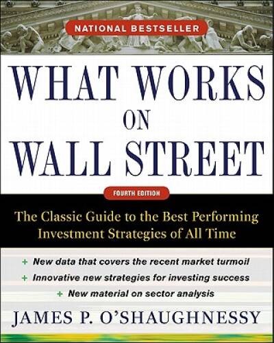 What Works on Wall Street, Fourth Edition: The Classic Guide to the – VERY GOOD