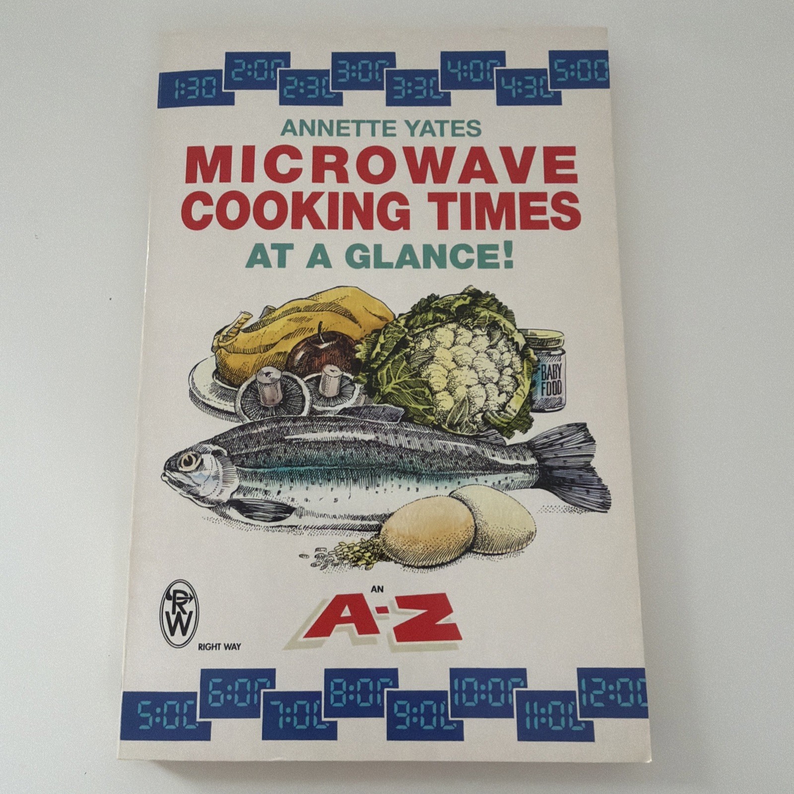 Microwave Cooking Times at a Glance A-Z Guide Book – Annette Yates