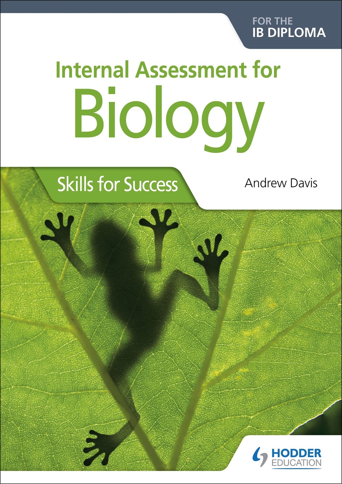 Internal Assessment for Biology for the IB Diploma: Hodder Education Group