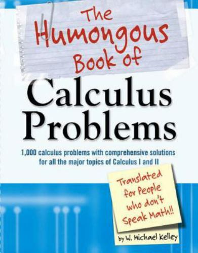 Humongous Bks. : The Humongous Book of Calculus Problems by W. Michael Kelley…