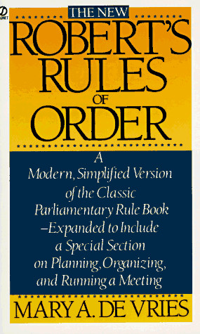 The New Robert’s Rules of Order – Mary A. De Vries – Acceptable – See condit…
