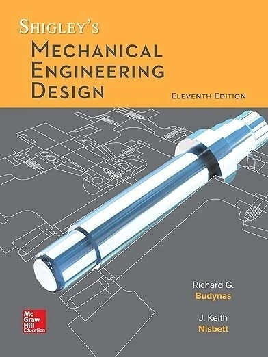 Shigley’s Mechanical Engineering Design 11th Edition Hardcover edition