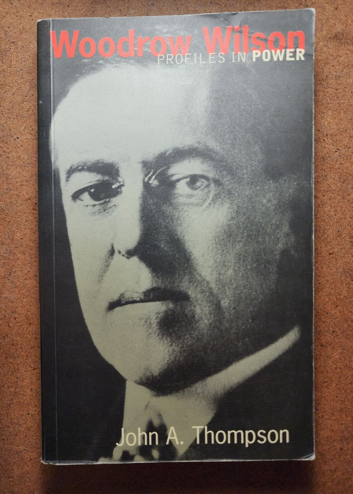 Profiles in Power Ser.: WOODROW WILSON by John A. Thompson – SIGNED by Author