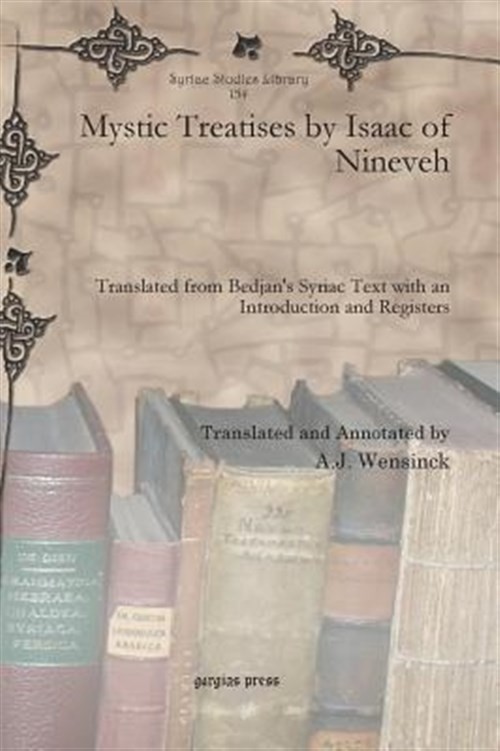 Mystic Treatises by Isaac of Nineveh : Translated from Bedjan’s Syriac Text W…