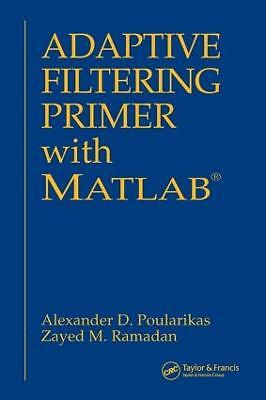 Adaptive Filtering Primer with MATLAB – 9780849370434