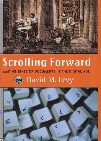 Scrolling Forward: Making Sense of Documents in the Digital Age – hardcover …