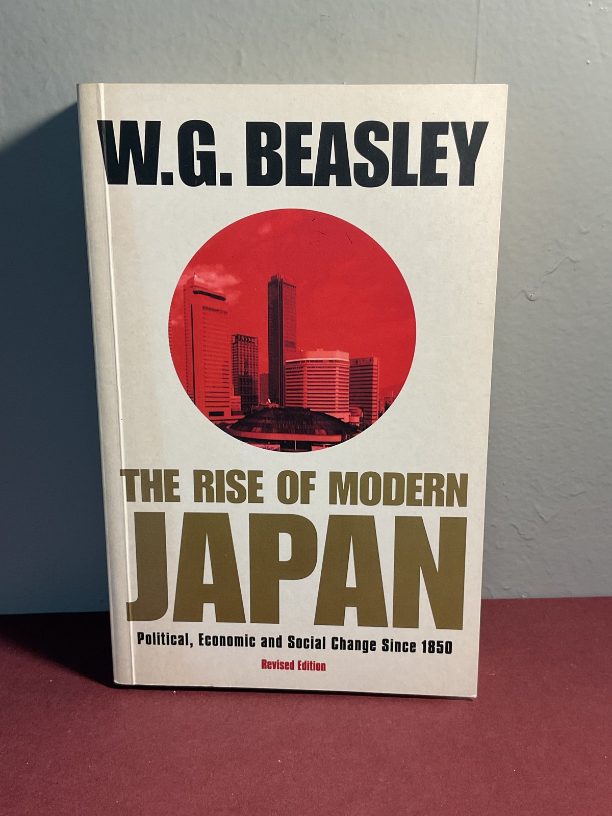 The Rise of Modern Japan W.G. Beasley Revised Edition 2000 St. Martin’s Press
