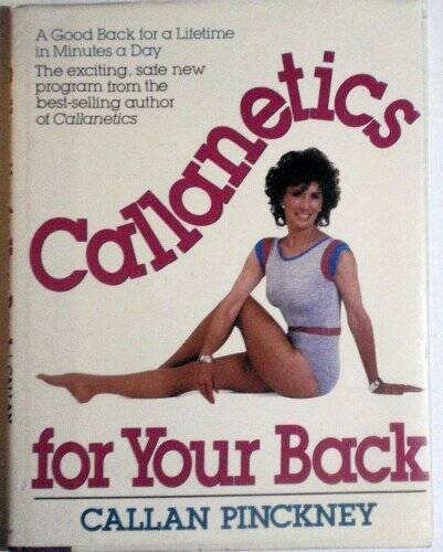 Callanetics for Your Back – Hardcover By Pinckney, Callan – VERY GOOD