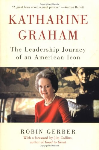 Katharine Graham: The Leadership Journey of an American Icon by Gerber, Robin