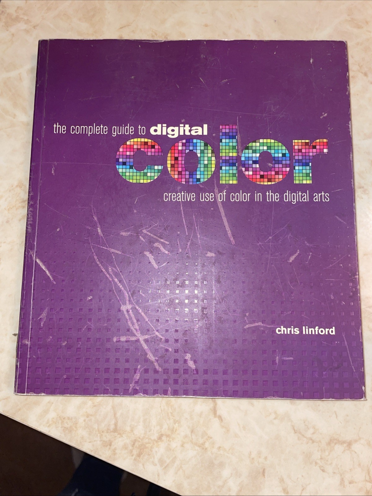 Complete Guide to Digital Color Creative Use of Color in the Digital Arts