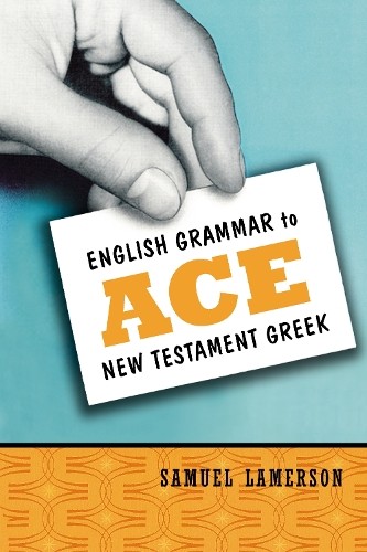 English Grammar to Ace New Testament Greek by Lamerson, Samuel Paperback Book