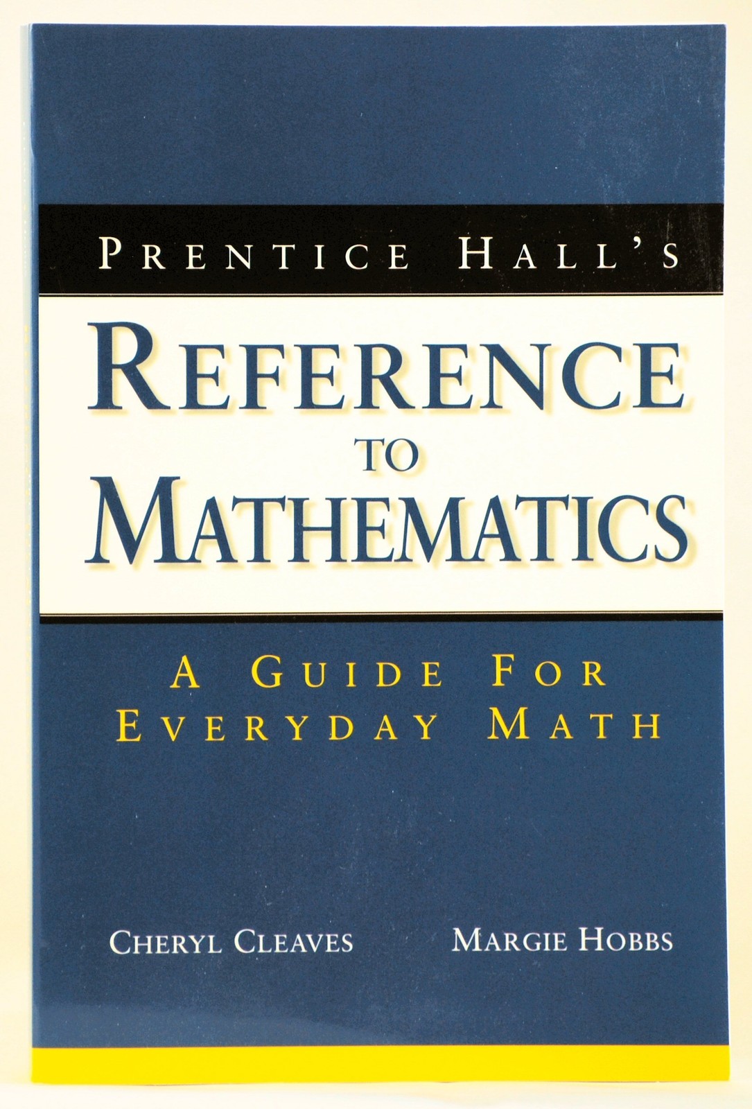Prentice Hall’s Reference to Mathematics: A Guide to Everyday Math