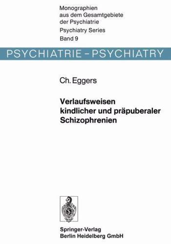 Verlaufsweisen Kindlicher Und Präpuberaler Schizophrenien, Paperback by Egger…