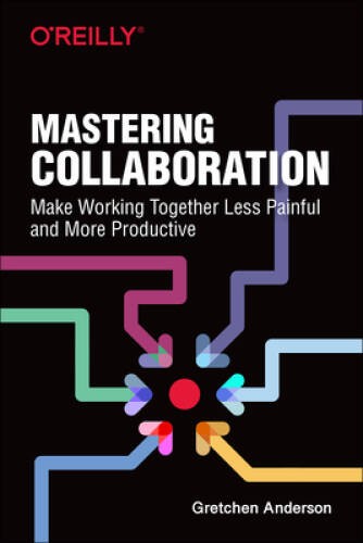 Mastering Collaboration: Make Working Together Less Painful and More Pro – GOOD