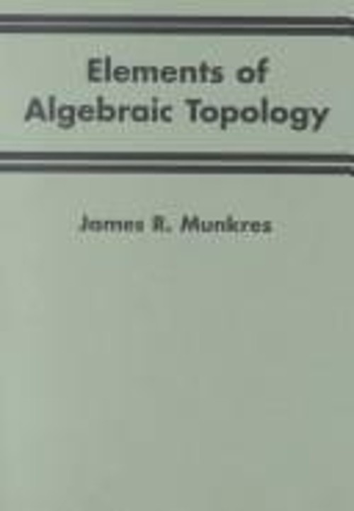 Elements of Algebraic Topology Hardcover James R. Munkres