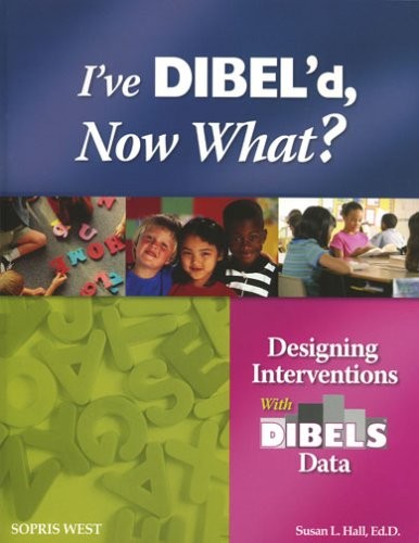 I’ve Dibel’d, Now What?, Hall, Susan L.