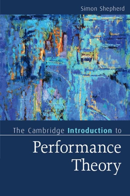 The Cambridge Introduction to Performance Theory (Cambridge Introductions to…