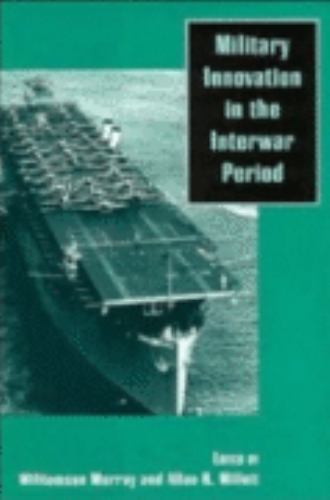 Military Innovation in the Interwar Period by Richard R. Muller (1998, Trade…
