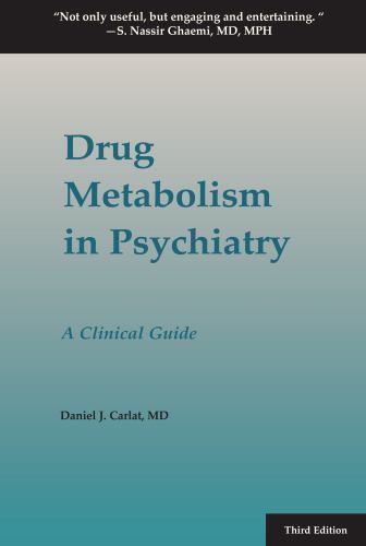 Drug Metabolism in Psychiatry: A Clinical Guide, Carlat, Daniel J, New Book