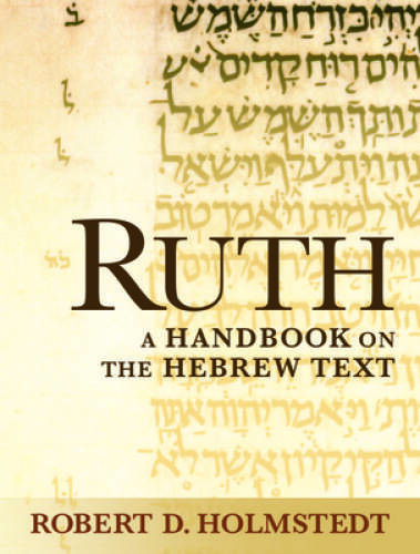 Ruth: A Handbook on the Hebrew Text (Baylor Handbook on the Hebrew Bible) – GOOD