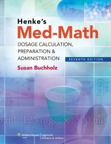 Henke’s Med-Math: Dosage Calculation, Pre- 1608317994, Susan Buchholz, paperback