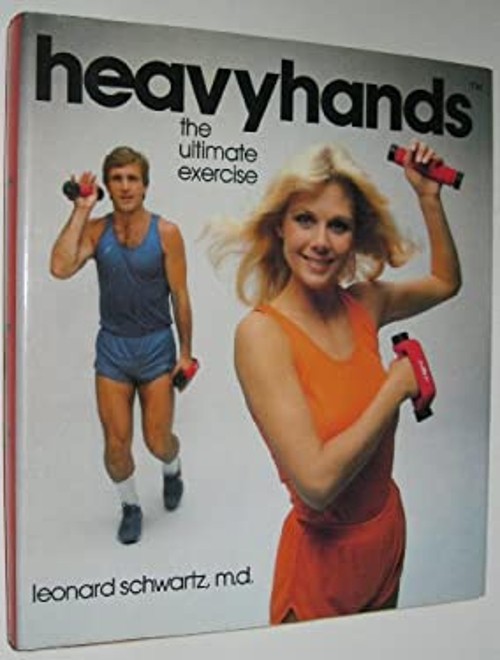 Heavyhands : The Ultimate Exercise System Hardcover Leonard Schwa