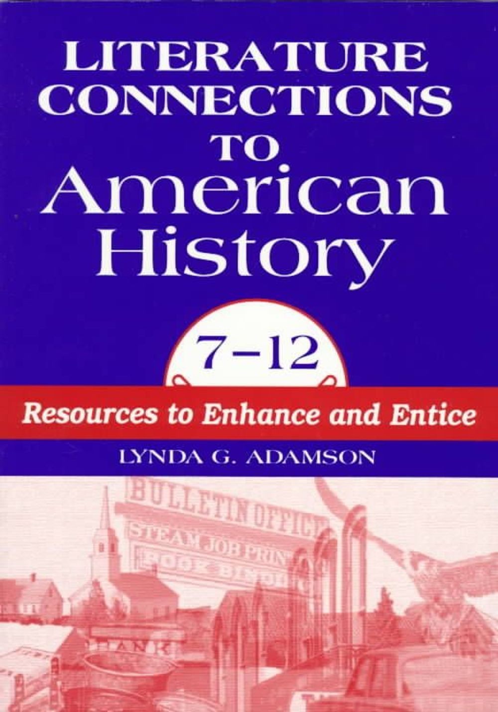 Literature Connections to American History 712: Resources to Enhance and Entice
