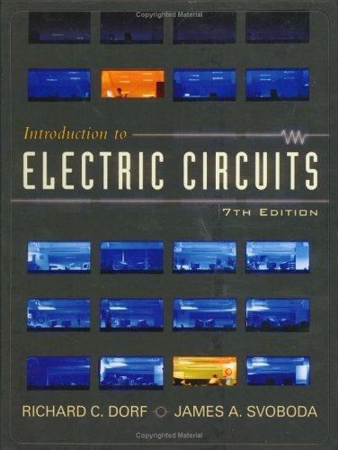Introduction to Electric Circuits by Richard C. Dorf; James A. Svoboda