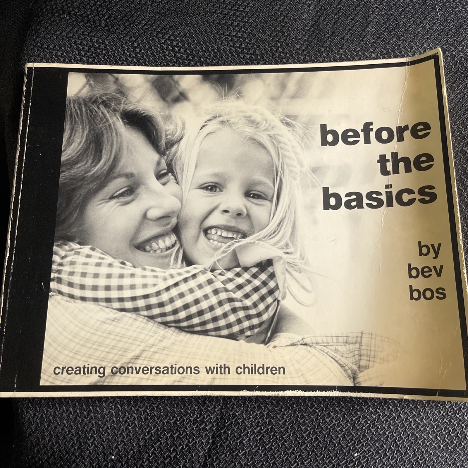 BEFORE THE BASICS: CREATING CONVERSATIONS WITH CHILDREN By Bev Bos – SIGNED 1983
