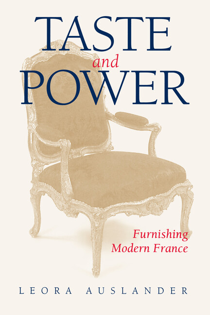 Taste And Power: Furnishing Modern France