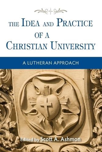 Scott Ashmon The Idea and Practice of a Christian Univer (Paperback) (UK IMPORT)