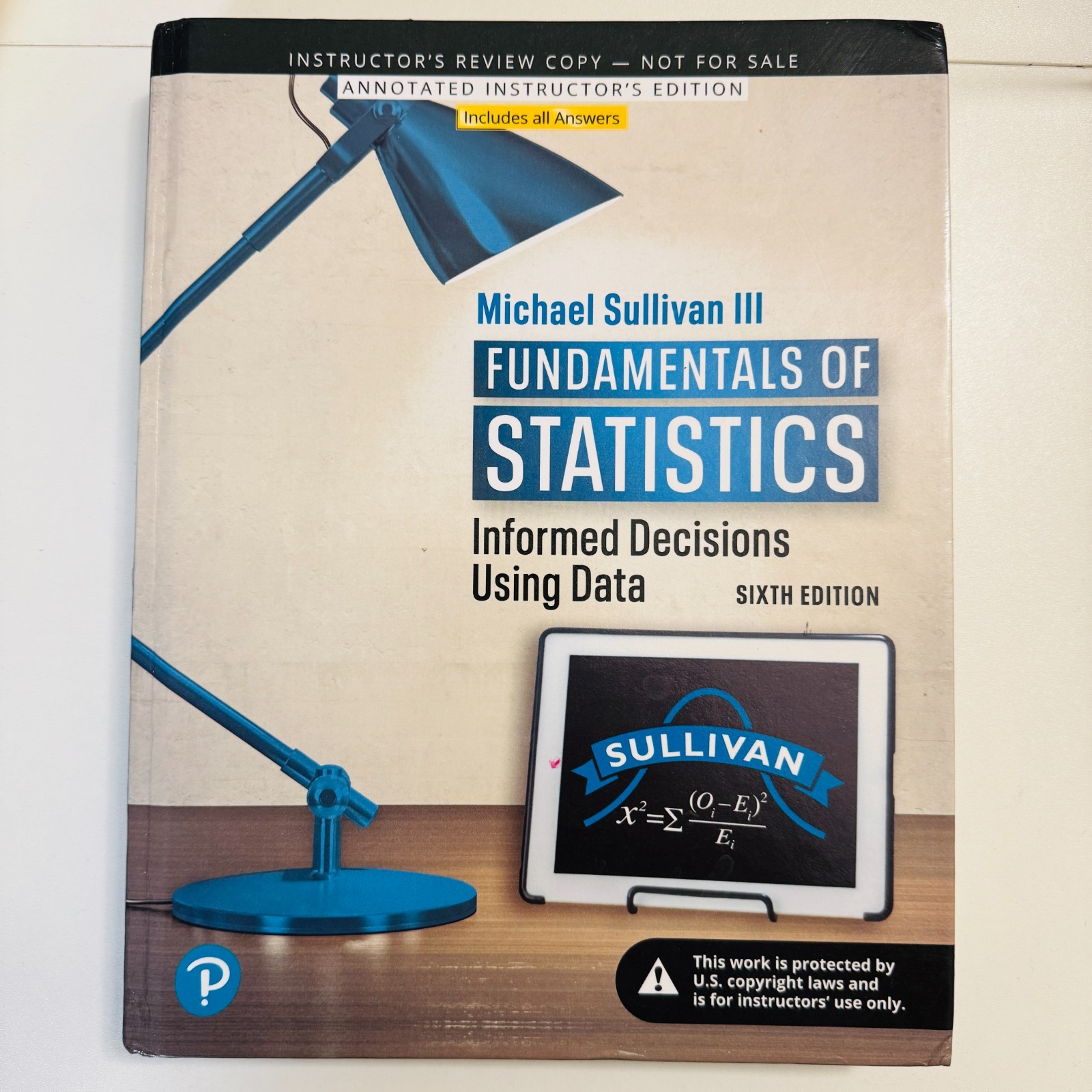Fundamentals of Statistics: Informed Decision Sixth Edition Instructors Edition