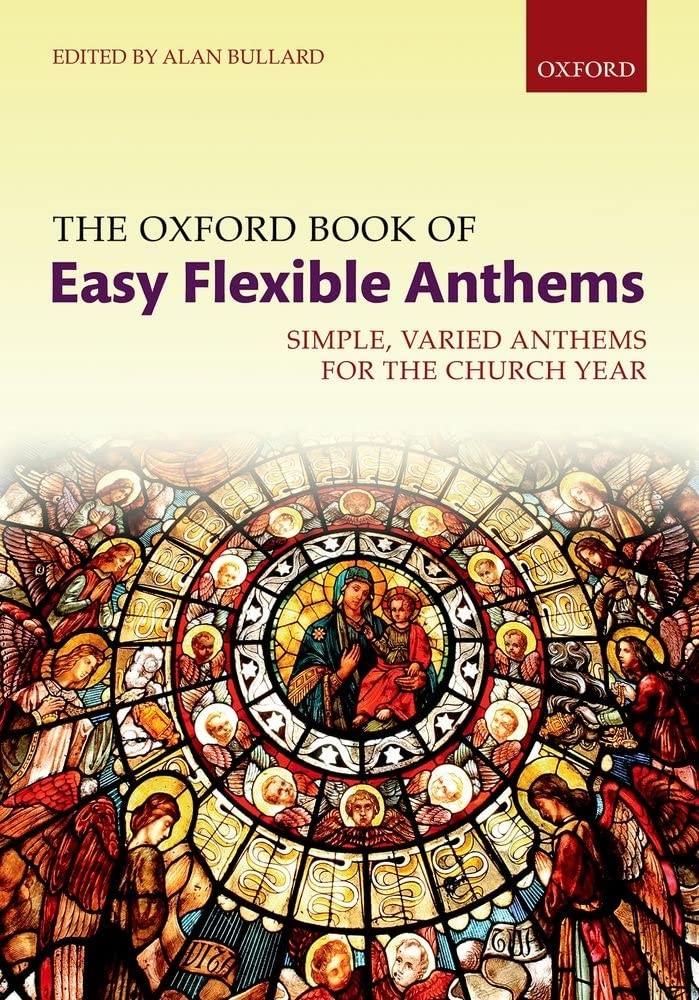 The Oxford Book of Easy Flexible Anthems: Simple, varied anthems for the church,