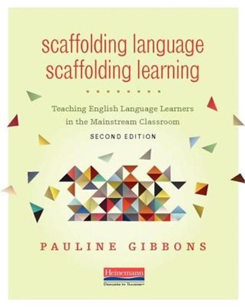 Scaffolding Language, Scaffolding Learning, Second Edition: Teaching English Lan