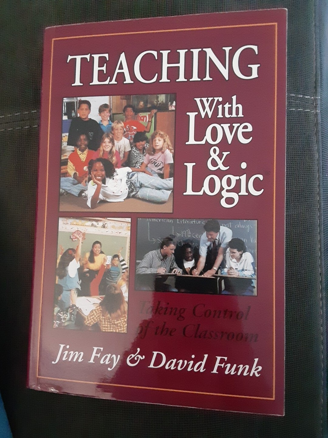 Teaching With Love and Logic: Taking Control of the Classroom – Fay, Jim|Fun…