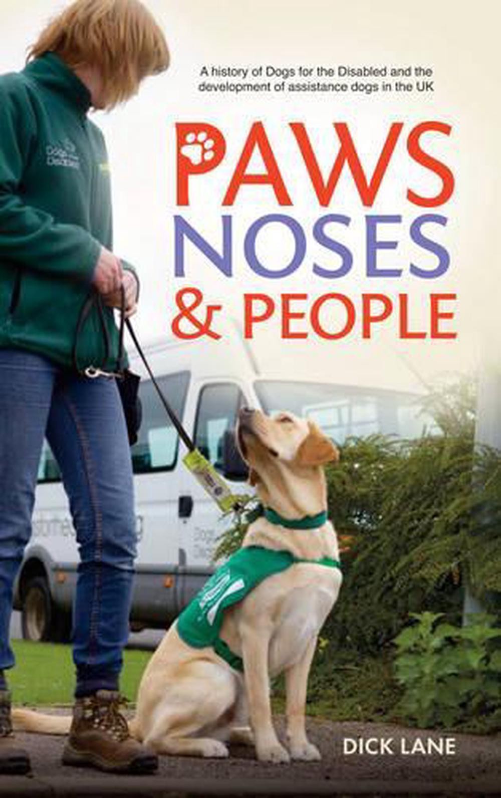 Paws, Noses and People: A History of Dogs for the Disabled and the Development o