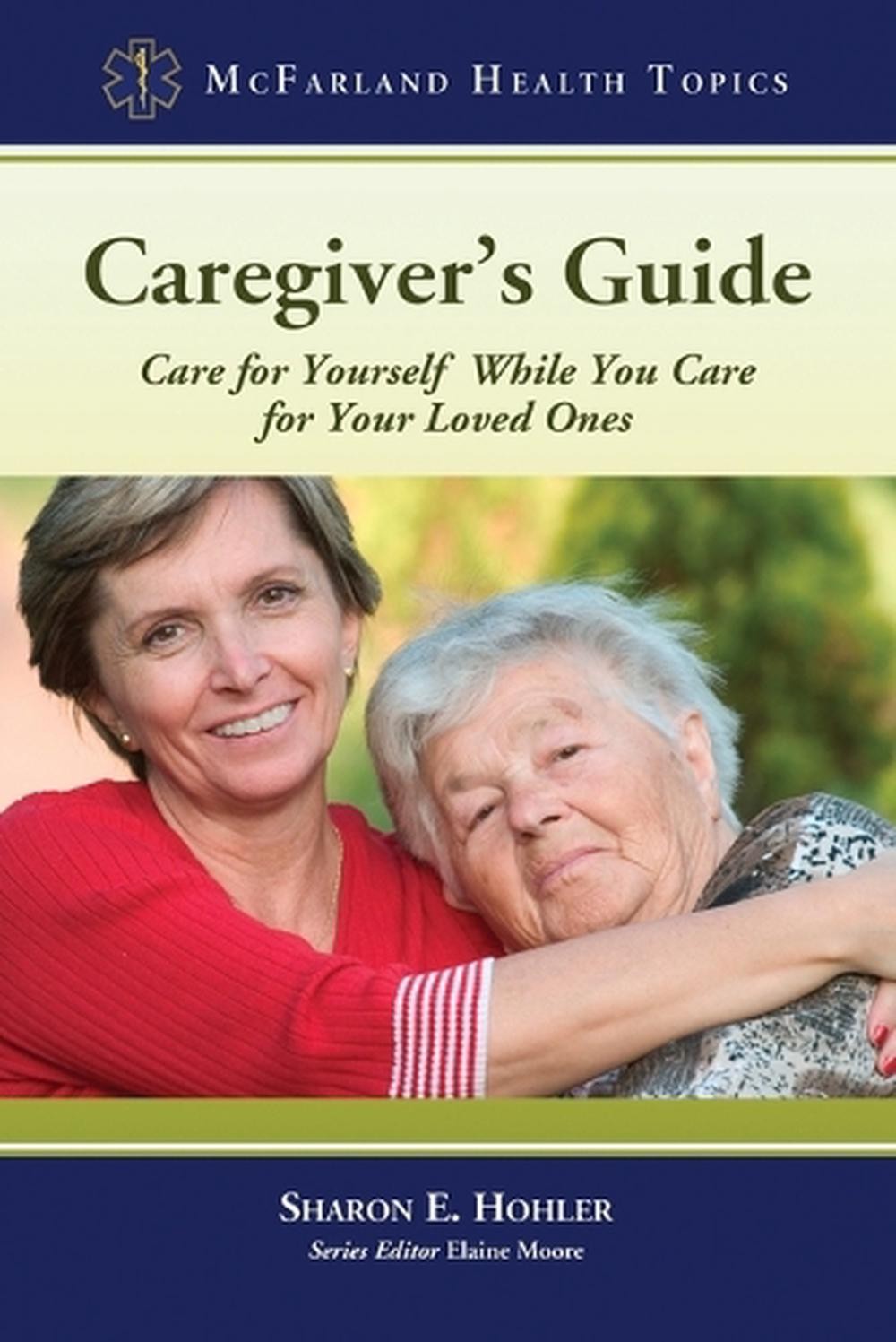 Caregiver’s Guide: Care for Yourself While You Care for Your Loved Ones by Sharo
