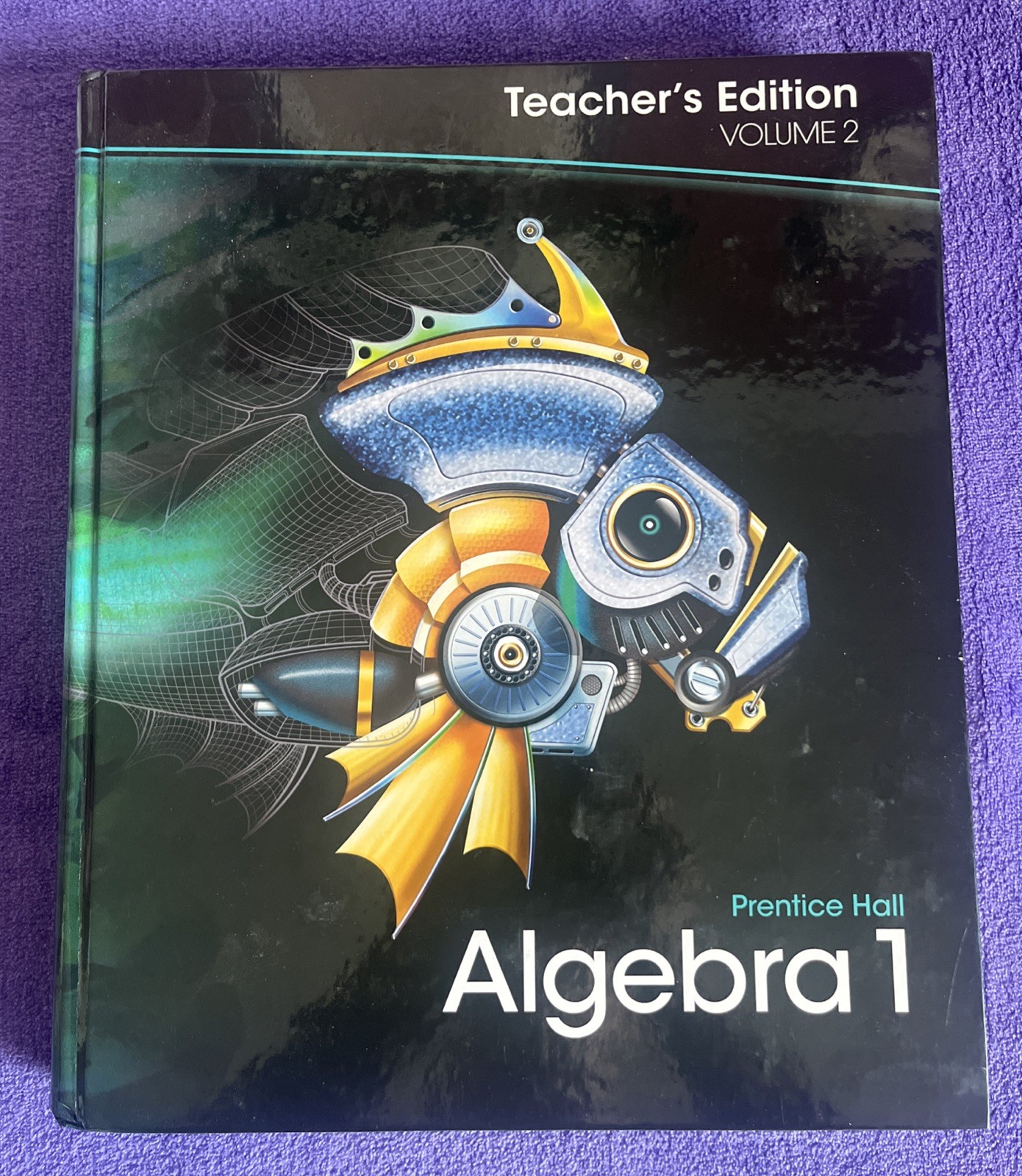 HIGH SCHOOL MATH 2011 ALGEBRA 1 PRENTICE HALL TEACHER’S Edition Volume 2 Pearson