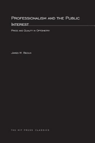 Professionalism and the Public Interest : Price and Quality in Optometry, Pap…
