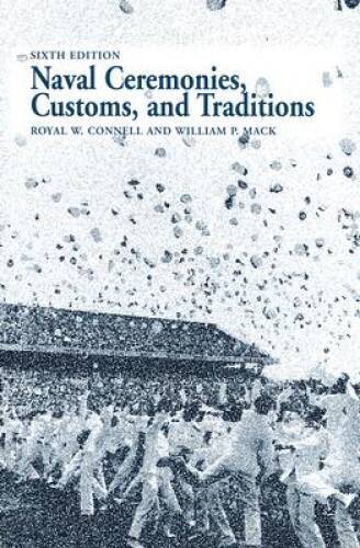 Naval Ceremonies, Customs, and Traditions (6th Edition) – Hardcover – VERY GOOD