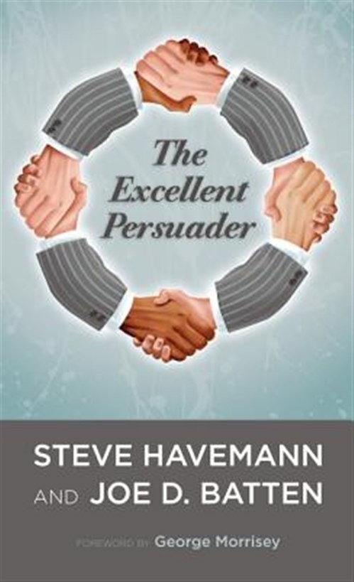 Excellent Persuader, Paperback by Havemann, Steve J.; Batten, Joe D.; Morrise…