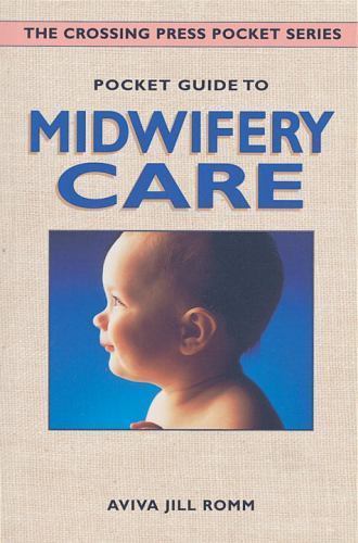 Pocket Guide to Midwifery Care (Crossing Press Pocket Guides), Romm, Aviva Jill,