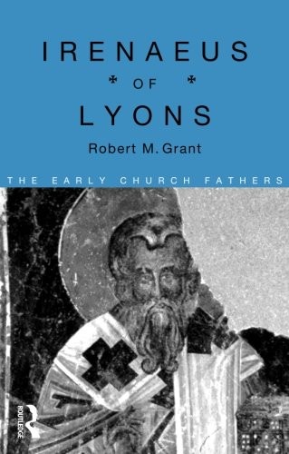 IRENAEUS OF LYONS (THE EARLY CHURCH FATHERS) By Robert M. Grant *Mint Condition*