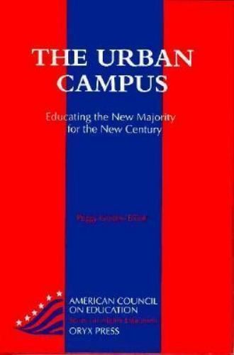 The Urban Campus: Educating the New Majority for the New Century (AMERICAN COUNC